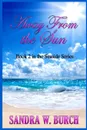 Away From the Sun. Book 2 in the Seaside Series - Sandra W. Burch