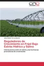 Reguladores de Crecimiento En Frijol Bajo Estres Hidrico y Salino - Torres-Garcia Jesus Ruben