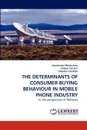 THE DETERMINANTS OF CONSUMER BUYING BEHAVIOUR IN MOBILE PHONE INDUSTRY - Jayaraman Munusamy, Cheam Tat Lim, Shankar Chelliah