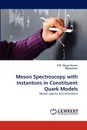 Meson Spectroscopy with Instantons in Constituent Quark Models - K.B. Vijaya Kumar, . Bhavyashri