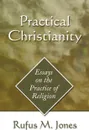 Practical Christianity - Rufus M. Jones