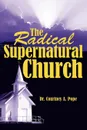 The Radical Supernatural Church - Dr. Courtney A. Pope