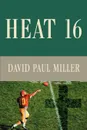 Heat 16 - David Paul Miller