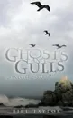 Ghosts and Gulls. A Sinister Scottish Saga - Bill Taylor