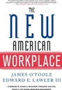 The New American Workplace - James O'Toole, Edward E. III Lawler