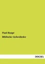 Biblische Liebeslieder - Paul Haupt