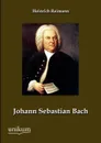 Johann Sebastian Bach - Heinrich Reimann