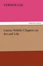 Laurus Nobilis Chapters on Art and Life - Vernon Lee
