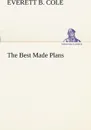 The Best Made Plans - Everett B. Cole