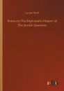 Notes on The Diplomatic History of The Jewish Question - Lucien Wolf
