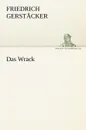 Das Wrack - Friedrich Gerst Cker, Friedrich Gerstacker