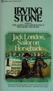 Jack London, Sailor on Horseback - Stone Irving
