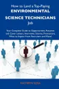 How to Land a Top-Paying Environmental Science Technicians Job. Your Complete Guide to Opportunities, Resumes and Cover Letters, Interviews, Salaries, - Kathryn Sosa