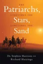 The Patriarchs. Sometimes the Stars, Sometimes the Sand - Dr. Stephen Harrison, Richard Huizinga