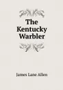 The Kentucky Warbler - James Lane Allen