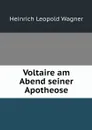 Voltaire am Abend seiner Apotheose - Heinrich Leopold Wagner