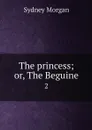 The princess; or, The Beguine. 2 - Sydney Morgan