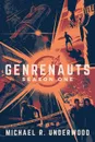 Genrenauts. The Complete Season One Collection - Michael R Underwood