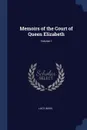 Memoirs of the Court of Queen Elizabeth; Volume 1 - Lucy Aikin