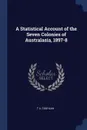 A Statistical Account of the Seven Colonies of Australasia, 1897-8 - T A. Coghlan
