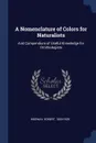 A Nomenclature of Colors for Naturalists. And Compendium of Useful Knowledge for Ornithologists - Robert Ridgway
