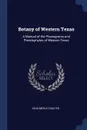 Botany of Western Texas. A Manual of the Phanegrams and Pteridophytes of Western Texas - John Merle Coulter