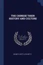 THE CHINESE THEIR HISTORY AND CULTURE - KENNETH SCOTT LATOURETTE