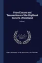 Prize Essays and Transactions of the Highland Society of Scotland; Volume 1 - Henry Mackenzie