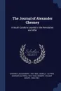 The Journal of Alexander Chesney. A South Carolina Loyalist in the Revolution and After - Alexander Chesney, E Alfred 1872-1943 Jones, Wilbur Henry Siebert