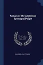 Annals of the American Episcopal Pulpit - William Buell Sprague