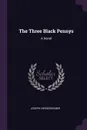 The Three Black Pennys. A Novel - Joseph Hergesheimer
