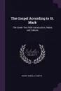 The Gospel According to St. Mark. The Greek Text With Introduction, Notes and Indices - Henry Barclay Swete