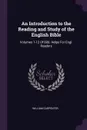 An Introduction to the Reading and Study of the English Bible. Volumes 1-12 Of Bibl. Helps For Engl. Readers - William Carpenter