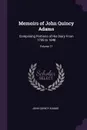 Memoirs of John Quincy Adams. Comprising Portions of His Diary From 1795 to 1848; Volume 11 - John Quincy Adams