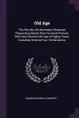 Old Age. The Results of Information Received Respecting Nearly Nine Hundred Persons Who Had Attained the Age of Eighty Years, Including Seventy-Four Centenarians - George Murray Humphry