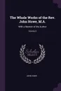 The Whole Works of the Rev. John Howe, M.A. With a Memoir of the Author; Volume 4 - John Howe