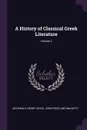 A History of Classical Greek Literature; Volume 2 - Archibald Henry Sayce, John Pentland Mahaffy