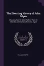 The Diverting History of John Gilpin. Showing How He Went Farther Than He Intended, and Came Safe Home Again - William Cowper