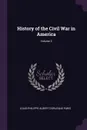 History of the Civil War in America; Volume 3 - Louis-Philippe-Albert d'Orléans Paris