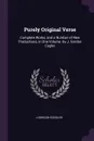 Purely Original Verse. Complete Works, and a Number of New Productions, in One Volume. by J. Gordon Cogler - J Gordon Coogler