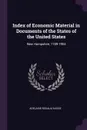 Index of Economic Material in Documents of the States of the United States. New Hampshire, 1789-1904 - Adelaide Rosalia Hasse