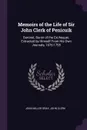 Memoirs of the Life of Sir John Clerk of Penicuik. Baronet, Baron of the Exchequer, Extracted by Himself From His Own Journals, 1676-1755 - John Miller Gray, John Clerk