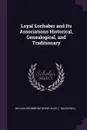 Loyal Lochaber and Its Associations Historical, Genealogical, and Traditionary - William Drummond Norie, Alice C. MacDonell