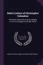 Select Letters of Christopher Columbus. With Other Original Documents, Relating to His Four Voyages to the New World - Christopher Columbus, Richard Henry Major
