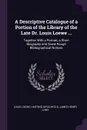 A Descriptive Catalogue of a Portion of the Library of the Late Dr. Louis Loewe ... Together With a Portrait, a Short Biography and Some Rough Bibliographical Notices - Louis Loewe, Hartwig Hirschfeld, James Henry Lowe