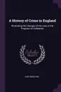 A History of Crime in England. Illustrating the Changes of the Laws in the Progress of Civilisation - Luke Owen Pike