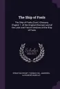 The Ship of Fools. The Ship of Fools (Cont.) Glossary. Chapter 1. of the Original (German) and of the Latin and French Versions of the Ship of Fools - Sebastian Brant, Thomas Hill Jamieson, Alexander Barclay