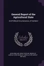 General Report of the Agricultural State. And Political Circumstances, of Scotland - John Sinclair