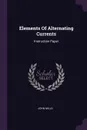 Elements Of Alternating Currents. Instruction Paper - John Mills
