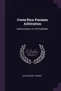 Costa Rica-Panama Arbitration. Memorandum on Uti Possidetis - John Bassett Moore